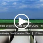 Decarbonizing the Industry & Hard-to-Abate Sectors in India through CCUS – Initiatives, Technology & Policy Directions